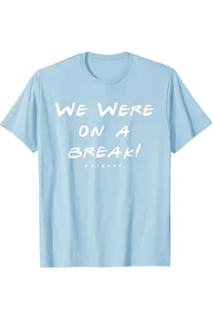 Friends We Were On A Break Text Maglietta