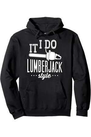 Lumberjack Maglietta stile boscaiolo I Do It Felpa con Cappuccio