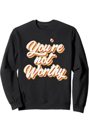 Everything Is Currency Design retrò vintage "You Are Not Worthy" Felpa