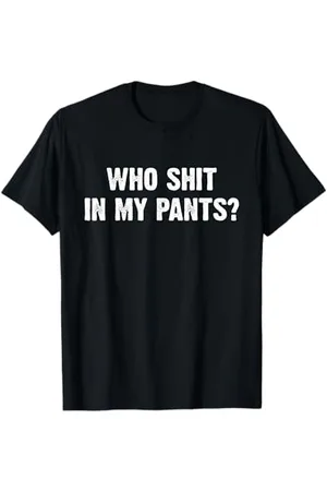 Dank and Funny Meme Apparel Who Shit in My Pants? Maglietta